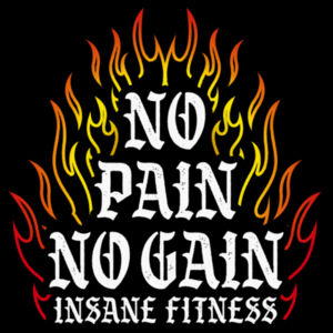 INSANE FITNESS - NO PAIN NO GAIN - $E4BT8Z$ Design